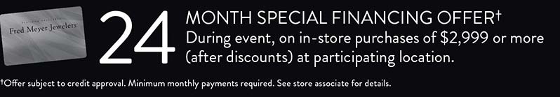 24 Month Special Financing Offer† | During event, on in-store purchases of $2,999 or more (after discounts) at participating location. 24 Month Special Financing Offer† | During event, on in-store purchases of $2,999 or more (after discounts) at participating location.