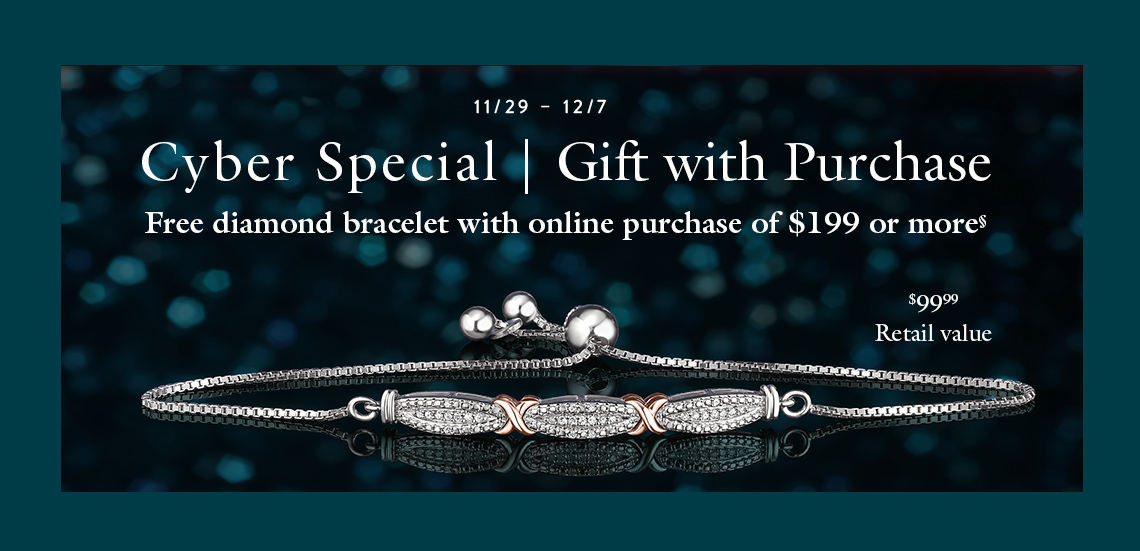 Cyber Special | Gift With Purchase Cyber Special | Gift With Purchase | Free diamond bracelet with online purchase of $199 or more§
